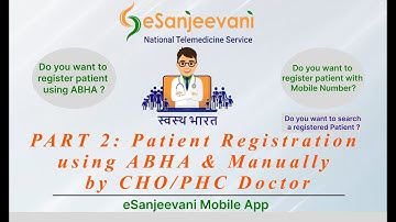 PART 2/3: Patient Registration by CHO/PHC Doctor using Mobile App in eSanjeevani2.0.