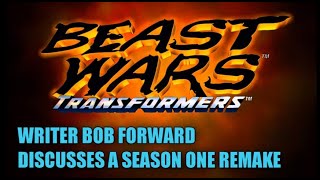 What If Writer Bob Forward Could Remake Beast Wars Transformers Season One? Plus, Writing Advice!