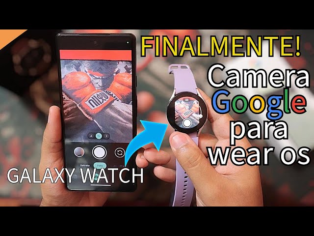 GALAXY WATCH 5 - APLICATIVO OFICIAL DA CAMERA GOOGLE PARA OS SMARTWATCHES  SAMSUNG. (WEAR OS) 