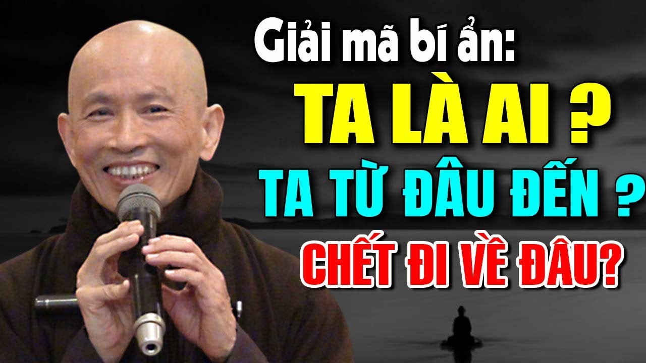 Giải Mã Bí Ẩn: Ta Là Ai ? Ta Từ Đâu Đến ? Chết Đi Về Đâu ? | Hòa thượng Thích Phước Tịnh