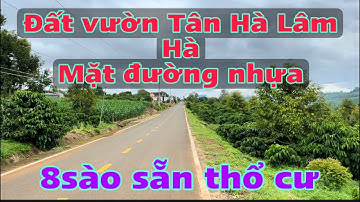 Đất vườn mặt đường nhựa, sẵn nhà ở và thổ cư xã Tân Hà Lâm Hà