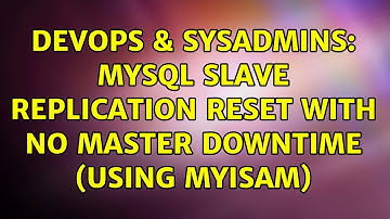 DevOps & SysAdmins: MySQL slave replication reset with no Master Downtime (using MyISAM)