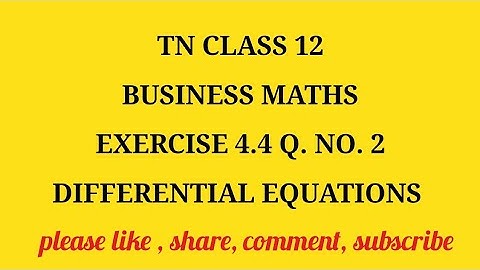 TN 12 Business maths chapter 4 differential equations exercise 4.4 question number 2