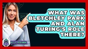 What Was Bletchley Park And Alan Turing