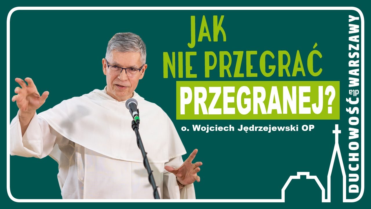 Jak nie przegrać przegranej? Mądre radzenie sobie z porażkami - o. Wojciech Jędrzejewski OP