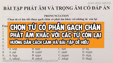 CHỌN TỪ CÓ PHẦN GẠCH CHÂN PHÁT ÂM KHÁC VỚI CÁC TỪ CÒN LẠI P1