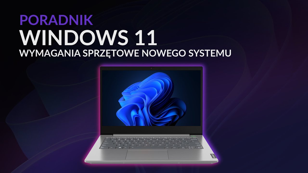 WINDOWS 11 - WYMAGANIA SPRZĘTOWE | poradnik onex.store - YouTube