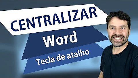 Como faz para centralizar no Word?