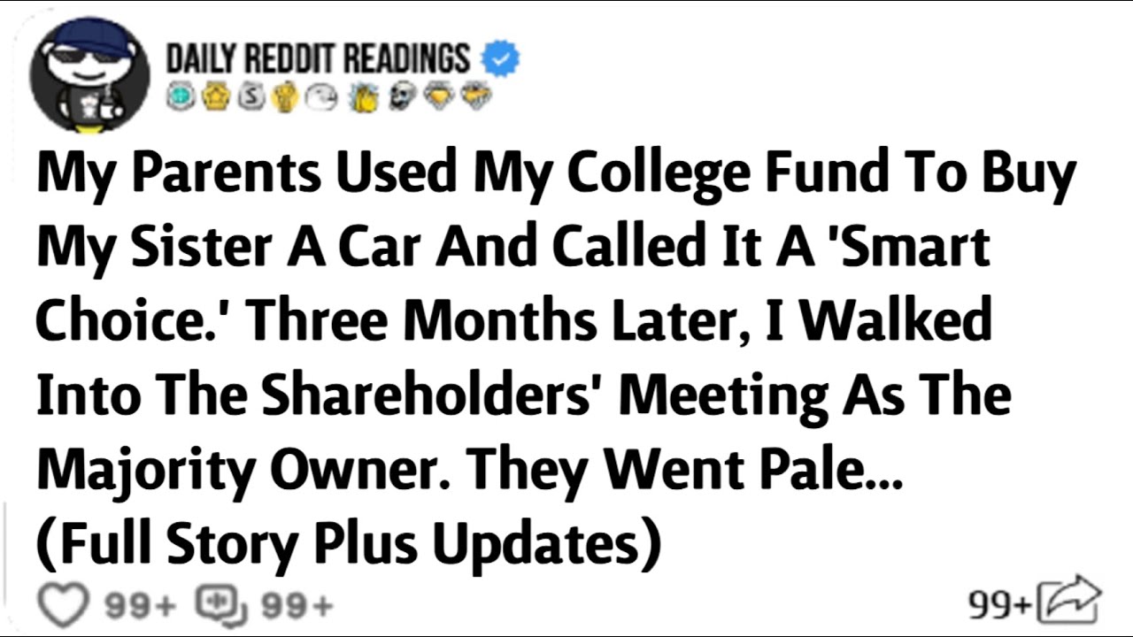 My Parents Used My College Fund To Buy My Sister A Car And Called It A 'Smart Choice. Three Months.