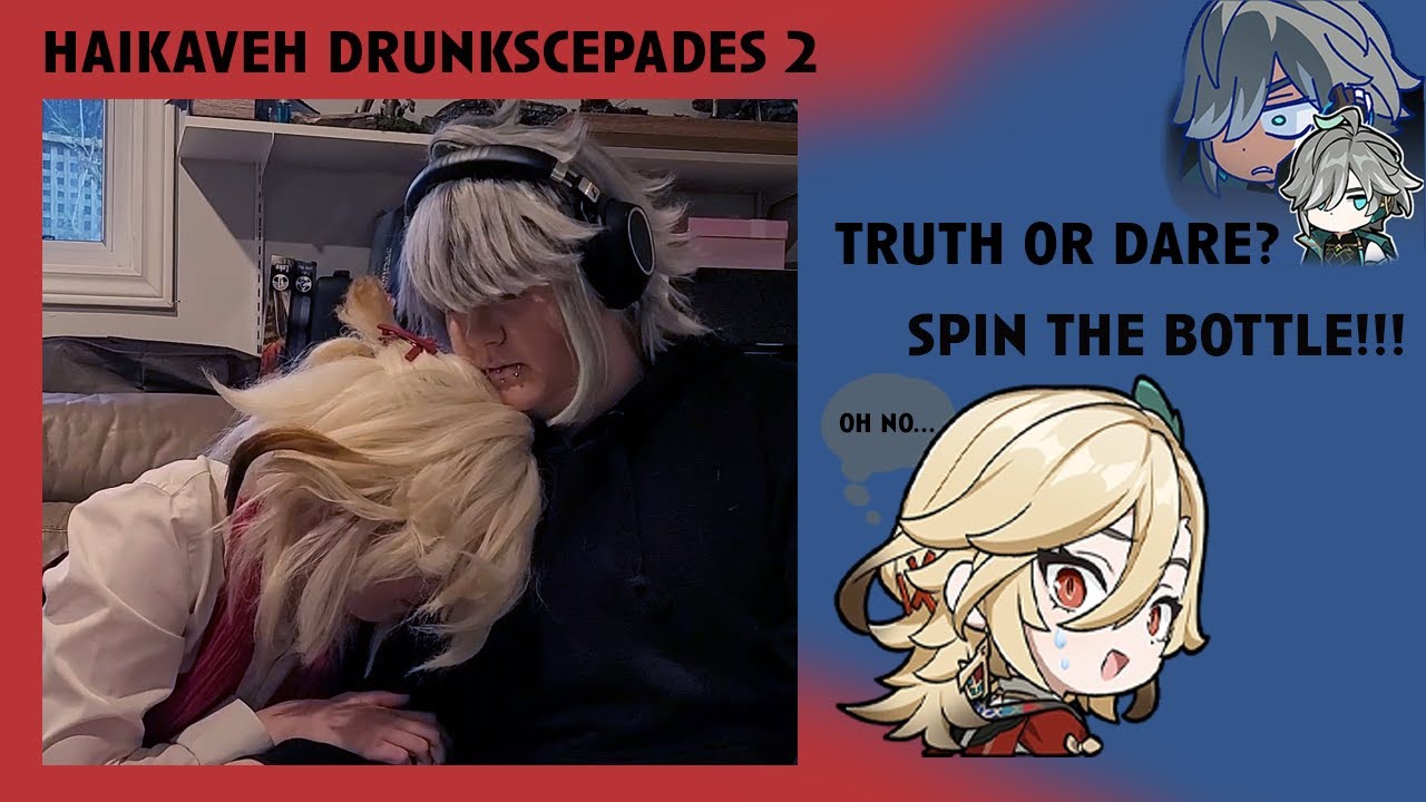 Haikaveh | Truth or Dare | Spin the Bottle | Drunkscepades 2| Modern AU | Genshin Cosplay Skit