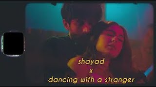 Shayad X Dancing WIth A Stranger Mashup | Midnight Vibes • Arijit Singh, Sam Smith • Love mashup