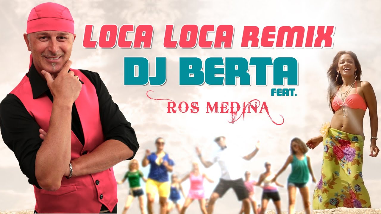 Loca Loca Remix Dj Berta Feat Ros Medina Shazam