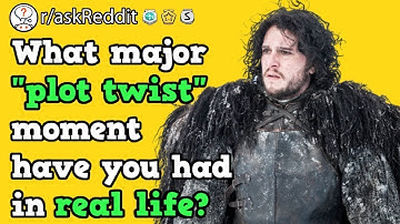 People Share Major "Plot Twist" Moments In Their Real Life (r/askReddit Reddit Stories)