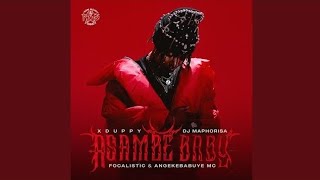 Xduppy, DJ Maphorisa, Focalistic & Angekebabuye mc - Asambe Baby [Official Audio]