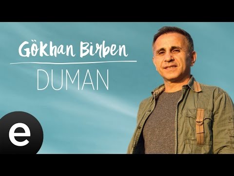 Gökhan Birben - Duman - Official Audio #gökhanbirben #yağmurlarınardındakiezgiler - Esen Müzik