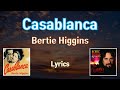 Casablanca  - Bertie Higgins (Lyrics)