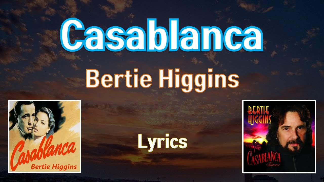 Песня касабланка mp3. Bertie Higgins Casablanca. Casablanca Lyrics. Обложки для mp3 фото Bertie Higgins - Casablanca. Bertie Higgins - Casablanca альбом обложка.