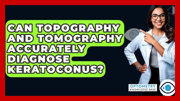Can Topography And Tomography Accurately Diagnose Keratoconus? - Optometry Knowledge Base