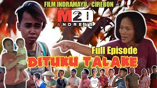 DITUKU TALAKE || Full Episode || Film Indramayu - Cirebon