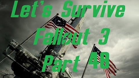 Lets Survive Modded Fallout 3 Part 48