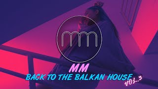 Mm - Back To The Balkan House Vol3