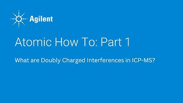 Atomic How To: Part 1 - What are doubly charged ion interferences in ICP-MS?