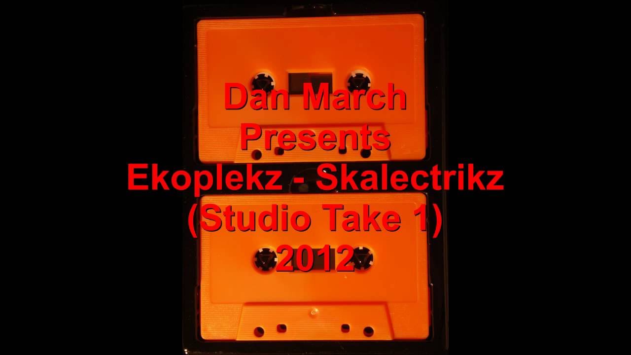 Ekoplekz - Skalectrikz (Studio Take 1) 2012