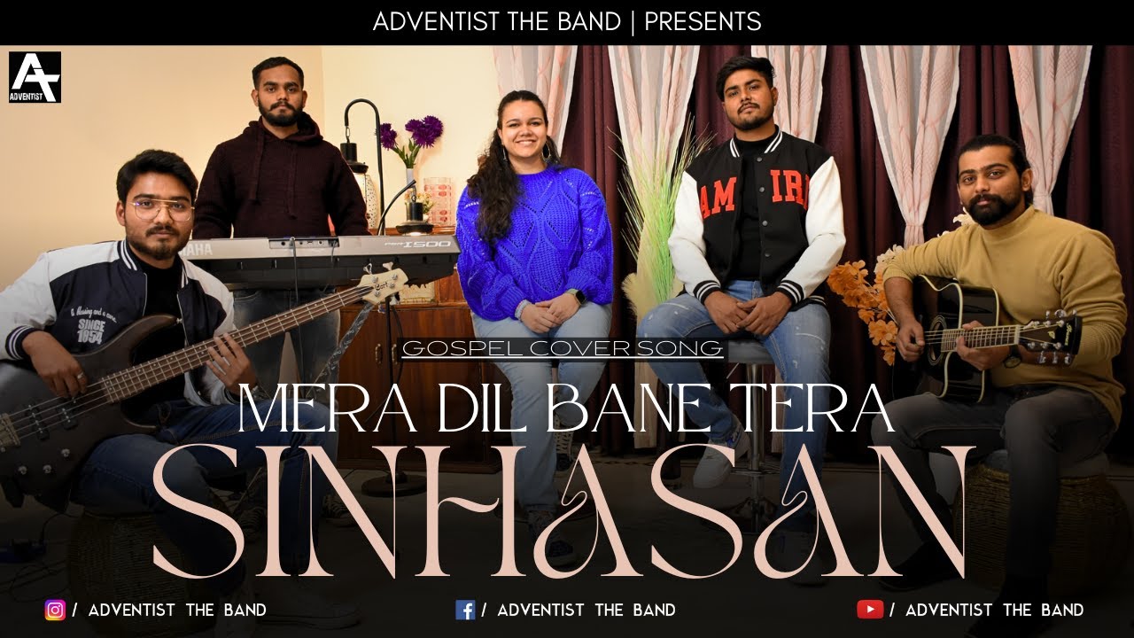 MERA DIL BANE TERA SINHASAN  GOSPEL COVER SONG  ADVENTIST THE BAND