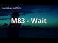 M83 - Wait (Legendado)