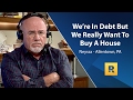 We're In Debt But We Really Want To Buy A House