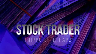 Trippo B - Stock Trader ft. Papz