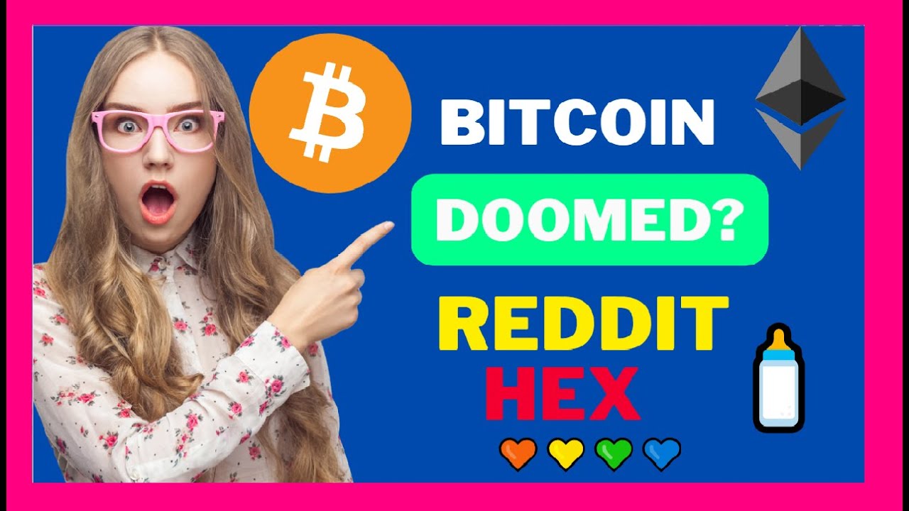 Is Bitcoin & Ethereum Doomed? | 🍼 | Reddit Discuss my HEX Video | - YouTube
