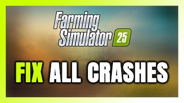 How to FIX Farming Simulator 25 Crashing, Freezing, Not Launching, Stuck & Black Screen