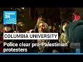 Police clear pro-Palestinian protesters from Columbia University • FRANCE 24 English