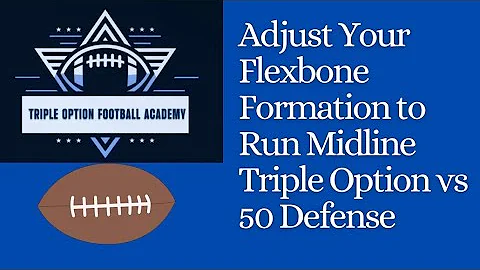 Adjust Your Flexbone Formation to Run Midline Triple Option vs 50 Defense