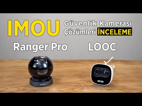 IMOU Ranger Pro & LOOC Güvenlik Kamerası Çözümleri - İnceleme