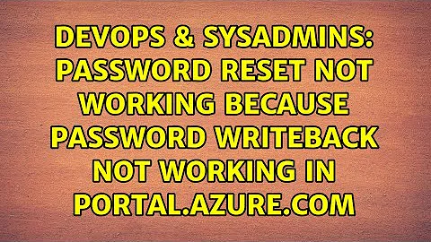 Password reset not working because password writeback not working in portal.azure.com