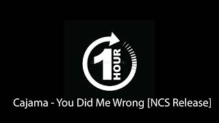 Cajama - You Did Me Wrong [NCS Release] | One Hour Stream Music