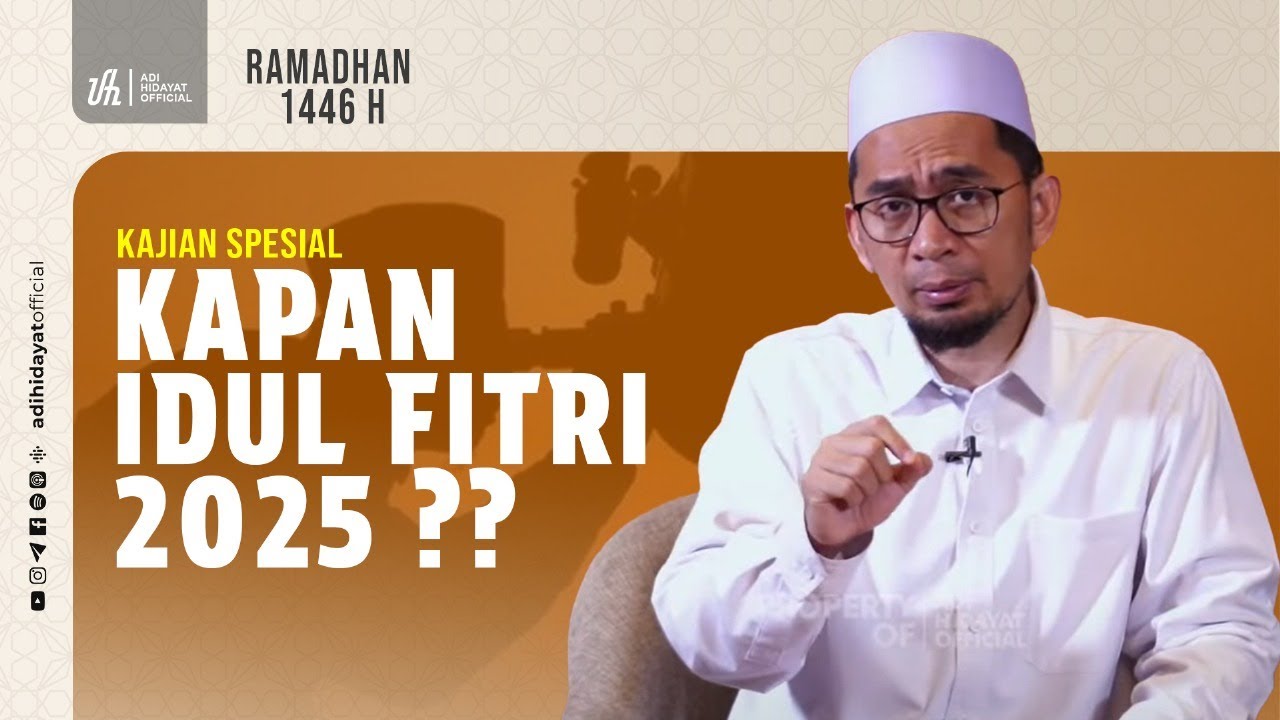 Kajian Spesial: Kapan Idul Fitri 2025? - Ustadz Adi Hidayat