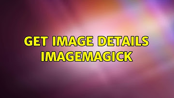 Get image details ImageMagick (2 Solutions!!)