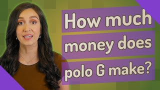 How much money does polo G make? Net Worth