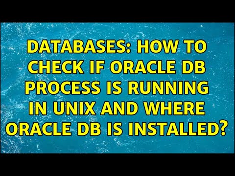 Databases: How to check if Oracle DB process is running in Unix and where Oracle DB is installed?