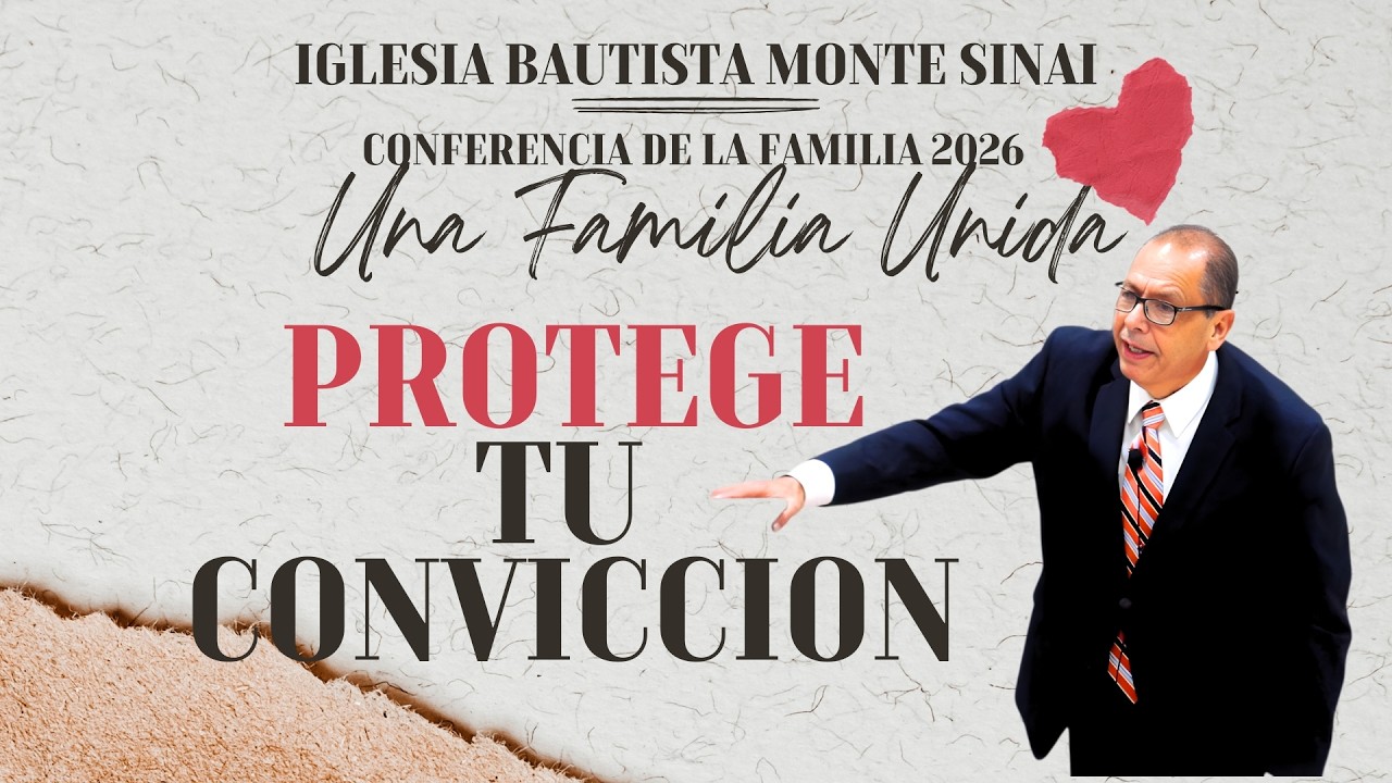 CONFERENCIA DE LA FAMILIA 2026  Pastor Oscar Galván- PROTEGE TU CONVICCION