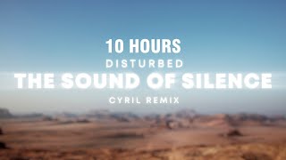 [10 HOURS] Disturbed - The Sound Of Silence (CYRIL Remix)