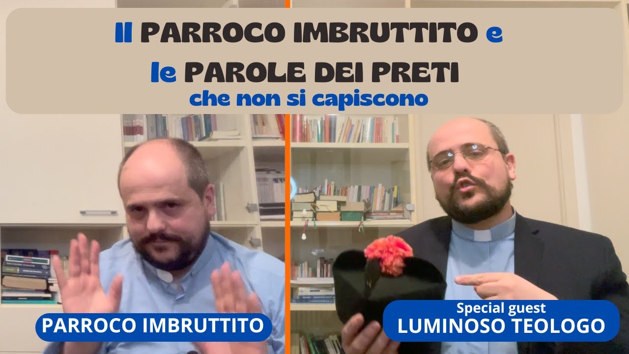 Il PARROCO IMBRUTTITO e le PAROLE DEI PRETI