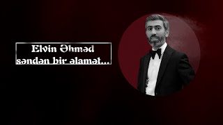 Elvin Ehmed - Senden Bir Elamet (Yeni 2022)