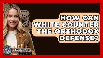 How Can White Counter The Orthodox Defense? - The Board Game Xpert