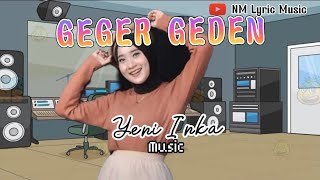 LIRIK LAGU GEGER GEDEN - YENI INKA | LAGU TERBARU | LAGU VIRAL | LAGU HITS| LAGU VIRAL TIKTOK