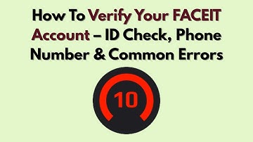 How To Verify Your FACEIT Account – ID Check, Phone Number & Common Errors