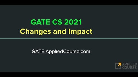 GATE CS 2021:  Detailed analysis of Changes and Impact
